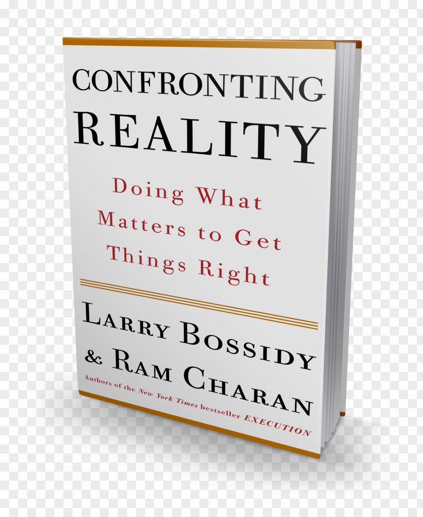 Ram Charan Confronting Reality: Doing What Matters To Get Things Right Execution: The Discipline Of Getting Done Master New Model For Success PNG