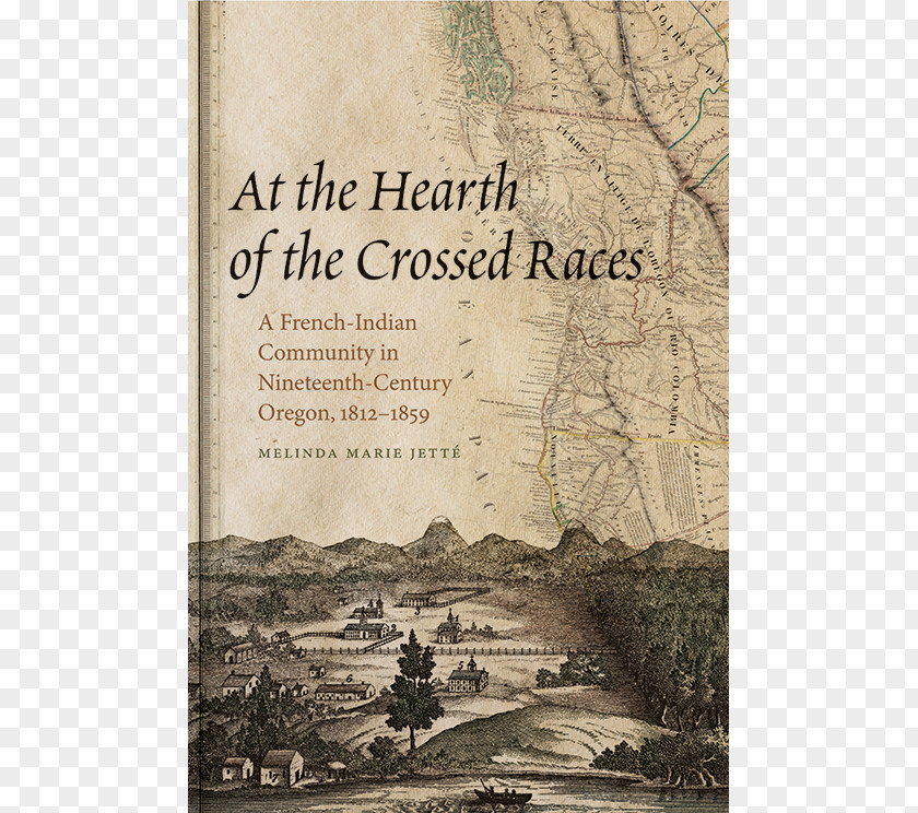 Race Children Of The Fur Trade: Forgotten Métis Pacific Northwest Chinookan Peoples Lower Columbia 19th Century Community PNG