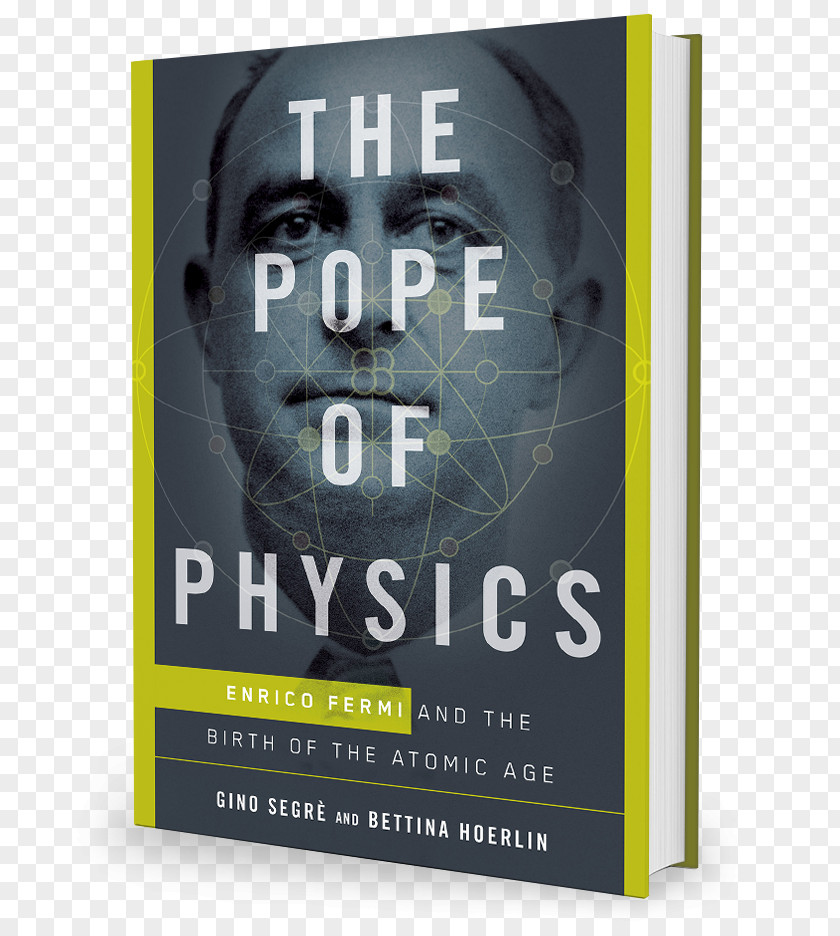 Physics Book Cover The Pope Of Physics: Enrico Fermi And Birth Atomic Age Bettina Hoerlin PNG