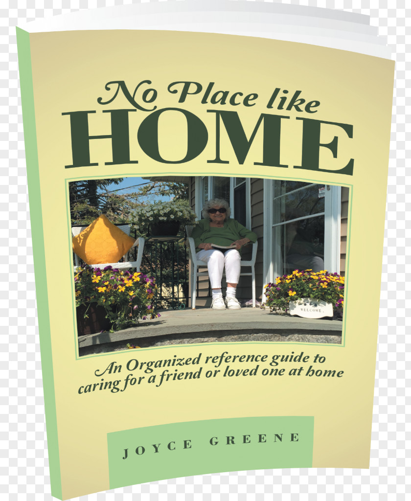 No Place Like Home: An Organized Reference Guide To Caring For A Friend Or Loved One At Home Advertising Paperback Joyce Greene PNG