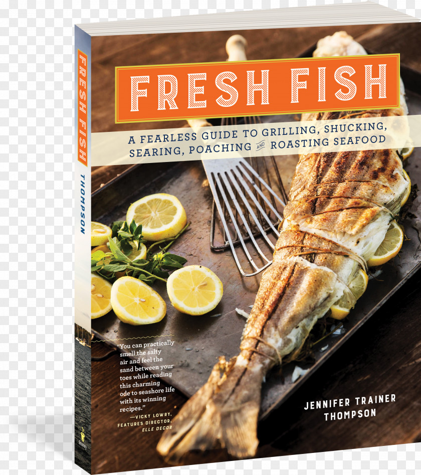 Fish Fresh Fish: A Fearless Guide To Grilling, Shucking, Searing, Poaching, And Roasting Seafood Products Recipe PNG