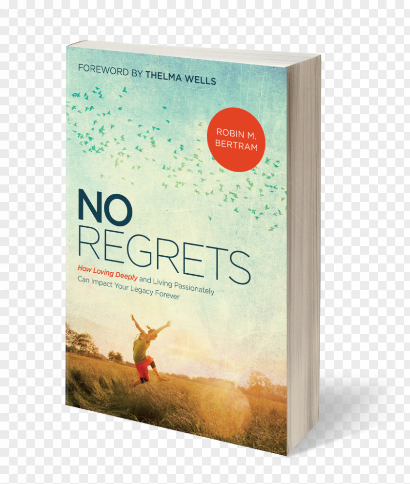 Book No Regrets: How Loving Deeply And Living Passionately Can Impact Your Legacy Forever Author Life Death PNG