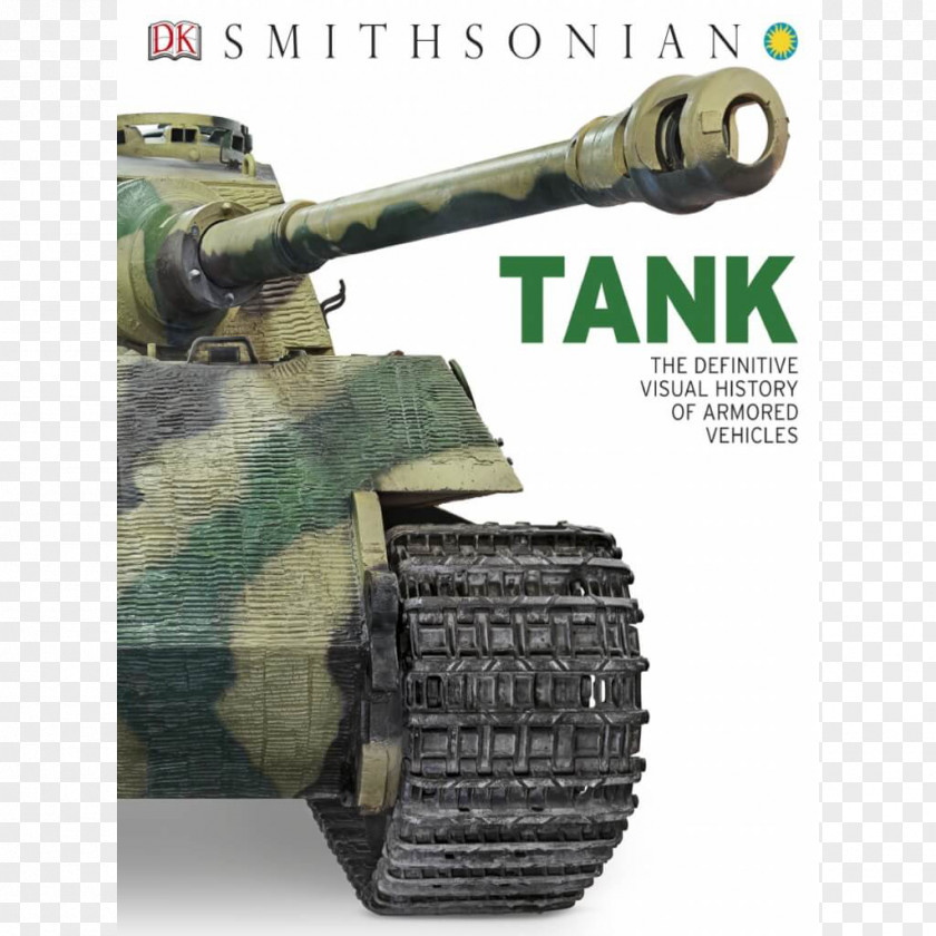 Book Tank: The Definitive Visual History Of Armored Vehicles Tank Book: Armed World Tanks Hardcover Dorling Kindersley PNG
