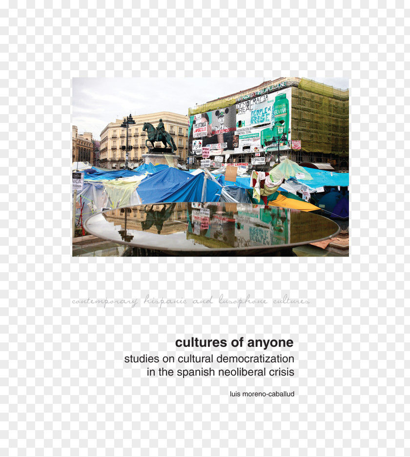 Cultures Of Anyone: Studies On Cultural Democratization In The Spanish Neoliberal Crisis Culturas De Cualquiera: Estudios Sobre Democratización En La Del Neoliberalismo Español Book Author PNG