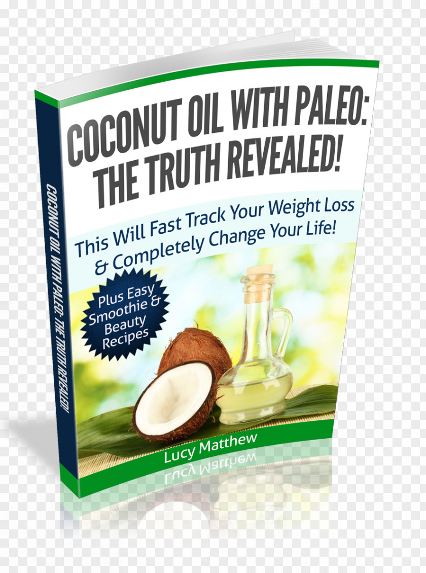 Paleolithic Diet Natural Foods Coconut Oil Secrets: How To Use Nature's Secret Weapon For Vibrant Health, Glowing Beauty And Rapid Weight Loss! Flavor Superfood PNG