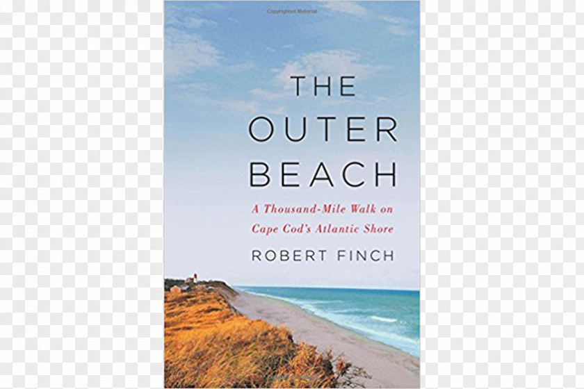 Beach The Outer Beach: A Thousand-Mile Walk On Cape Cod's Atlantic Shore Outlands: Journeys To Edges Of Cod PNG