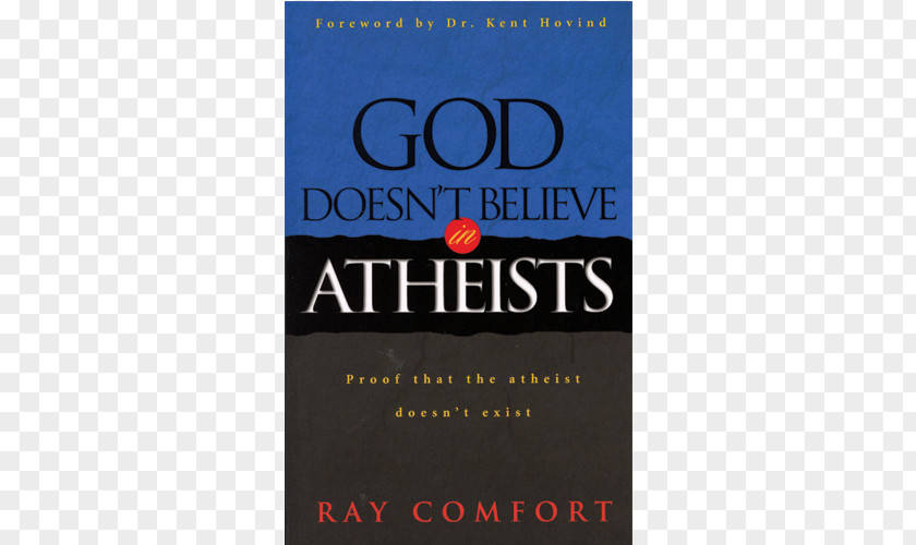 God Doesn't Believe In Atheists The Evidence Bible Hell's Best Kept Secret Scientific Facts PNG