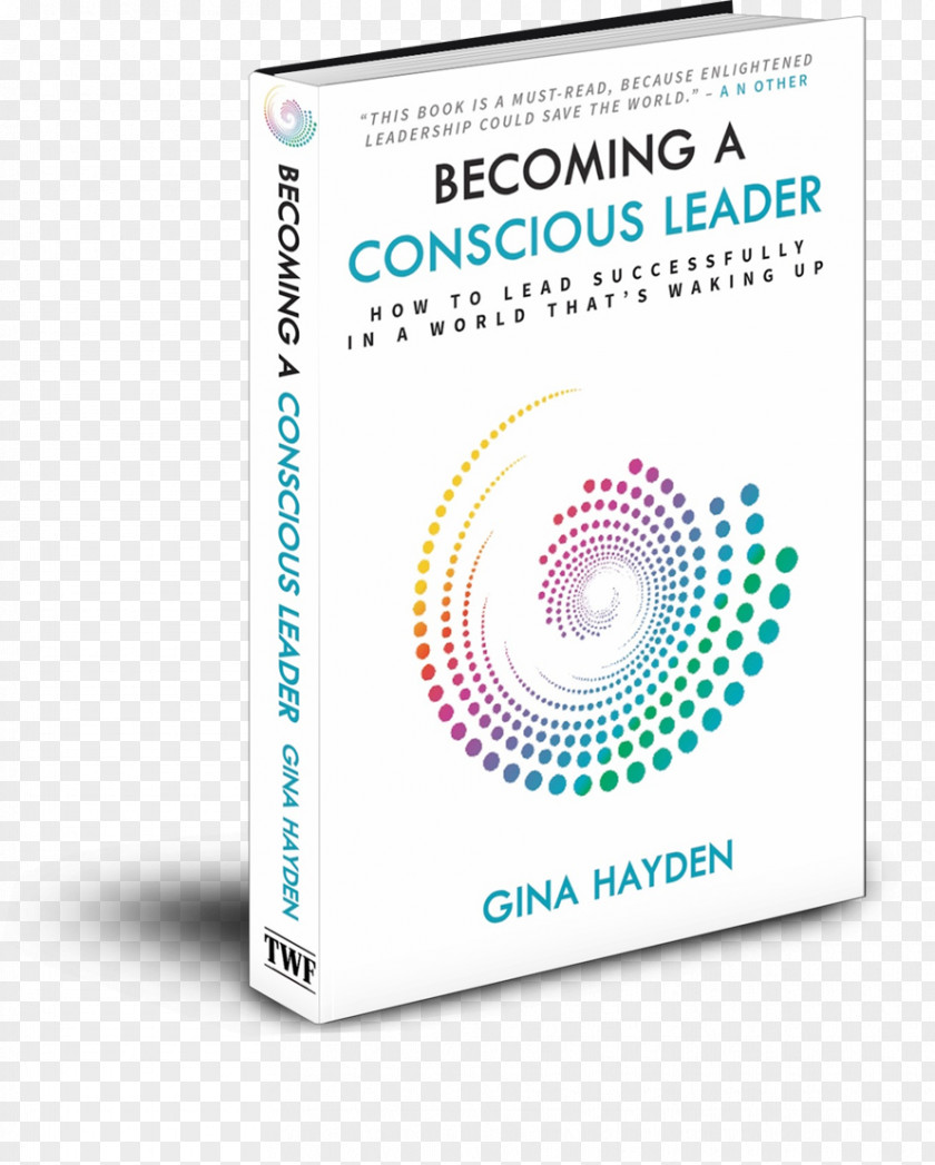 Conscious Becoming A Leader: How To Lead Successfully In World That's Waking Up Leadership Book Amazon.com PNG