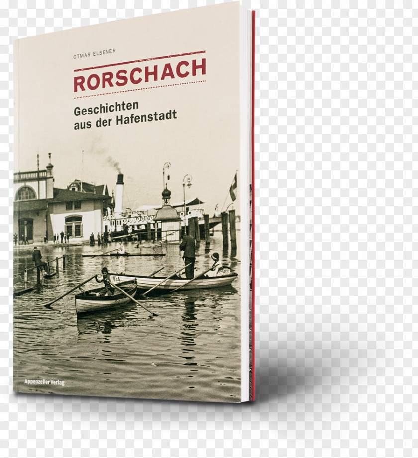Book Rorschach: Geschichten Aus Der Hafenstadt St. Galler Rheintal Verlagshaus Schwellbrunn, Appenzeller Verlag AG PNG