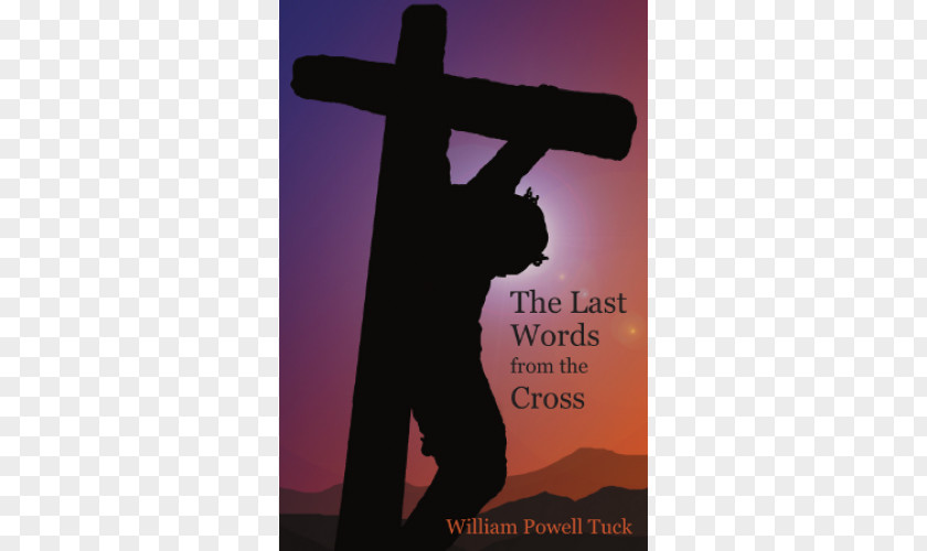 God The Seven Last Words From Cross Prayer Crucifix Omnipotence PNG