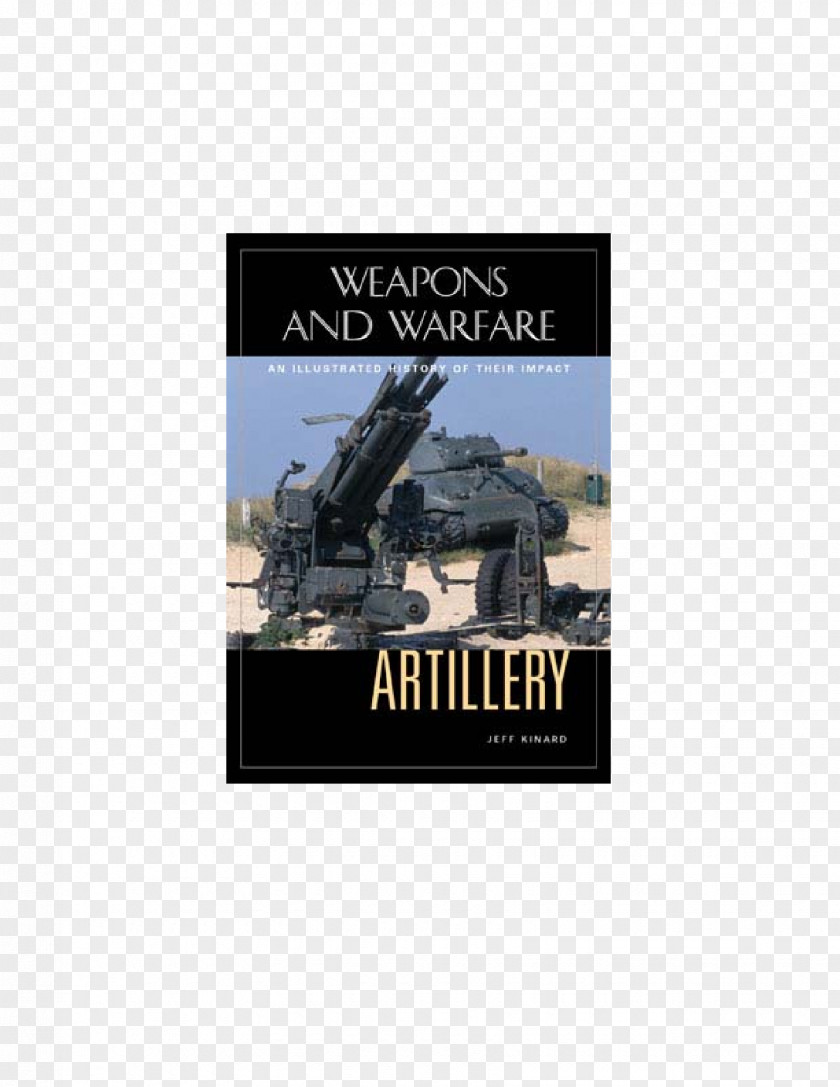 Artillery Artillery: An Illustrated History Of Its Impact Poster Brand PNG