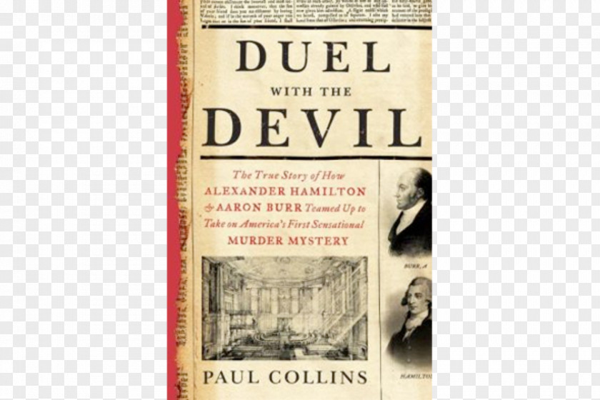 Alexander The Great Burr–Hamilton Duel With Devil: True Story Of How Hamilton And Aaron Burr Teamed Up To Take On America's First Sensational Murder Mystery Founding Fathers United States PNG