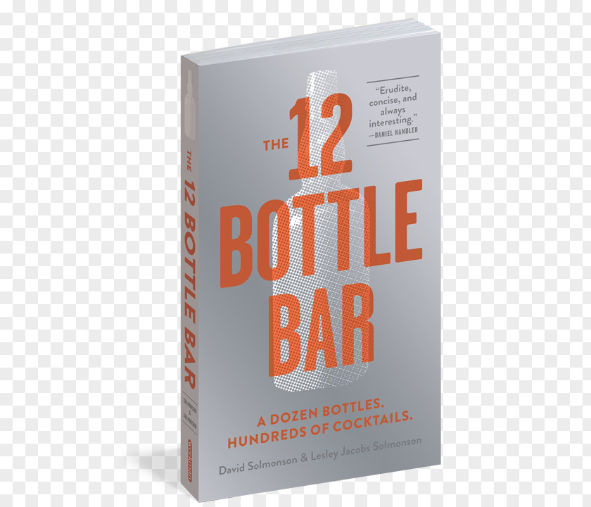 Cocktail The 12 Bottle Bar: A Dozen Bottles, Hundreds Of Cocktails, New Way To Drink Distilled Beverage Bar Book: Elements Technique PNG
