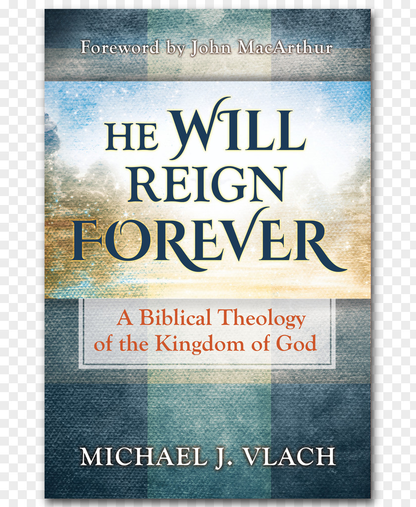 God He Will Reign Forever: A Biblical Theology Of The Kingdom Bible Master's Seminary PNG