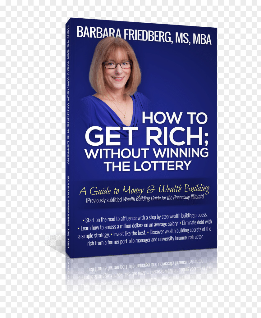 Win The Lottery! How To Get Rich; Without Winning Lottery: A Guide Money And Wealth Building Barbara A. Friedberg Investment PNG