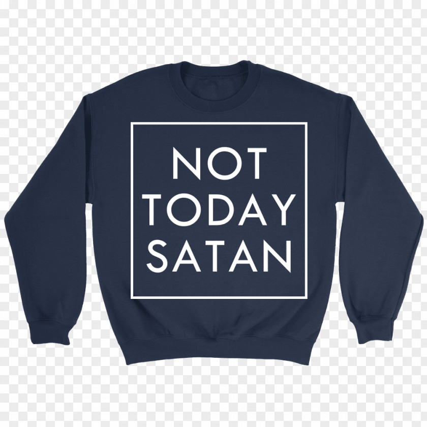 Not Today Satan T-shirt Hoodie Crew Neck Sweater Bluza PNG