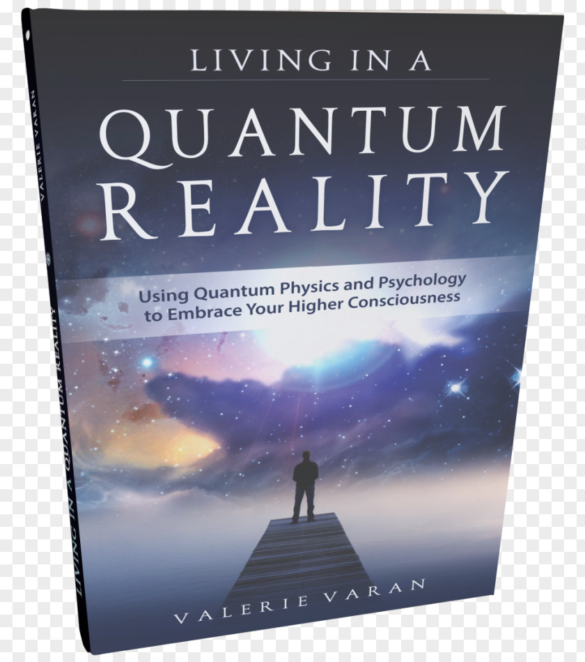 Book Living In A Quantum Reality: Using Physics And Psychology To Embrace Your Higher Consciousness The Self-aware Universe Mechanics PNG