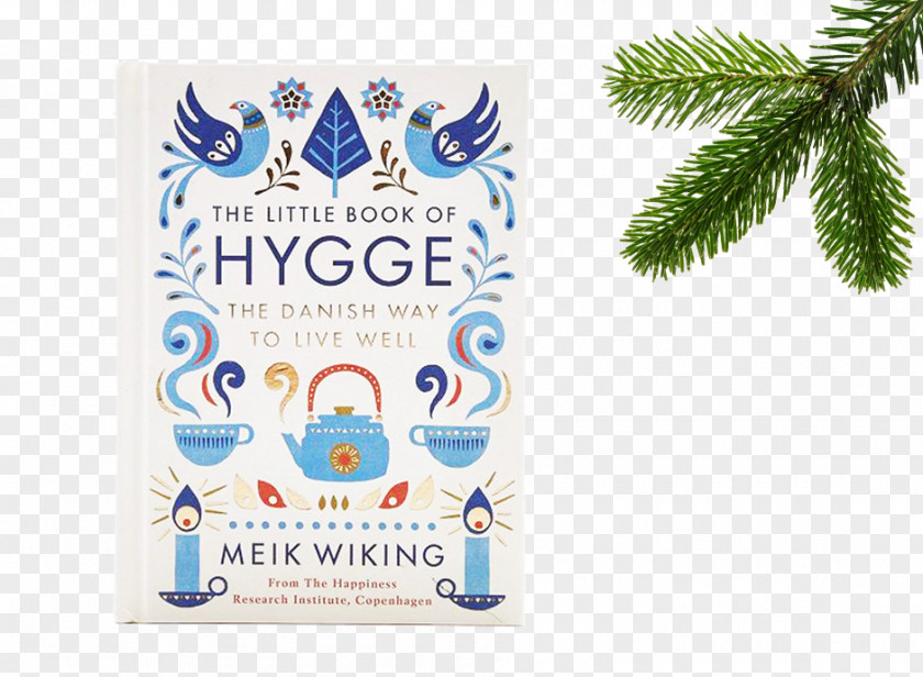 Book The Little Of Hygge: Danish Secrets To Happy Living Lykke: Search For World's Happiest People Hardcover PNG