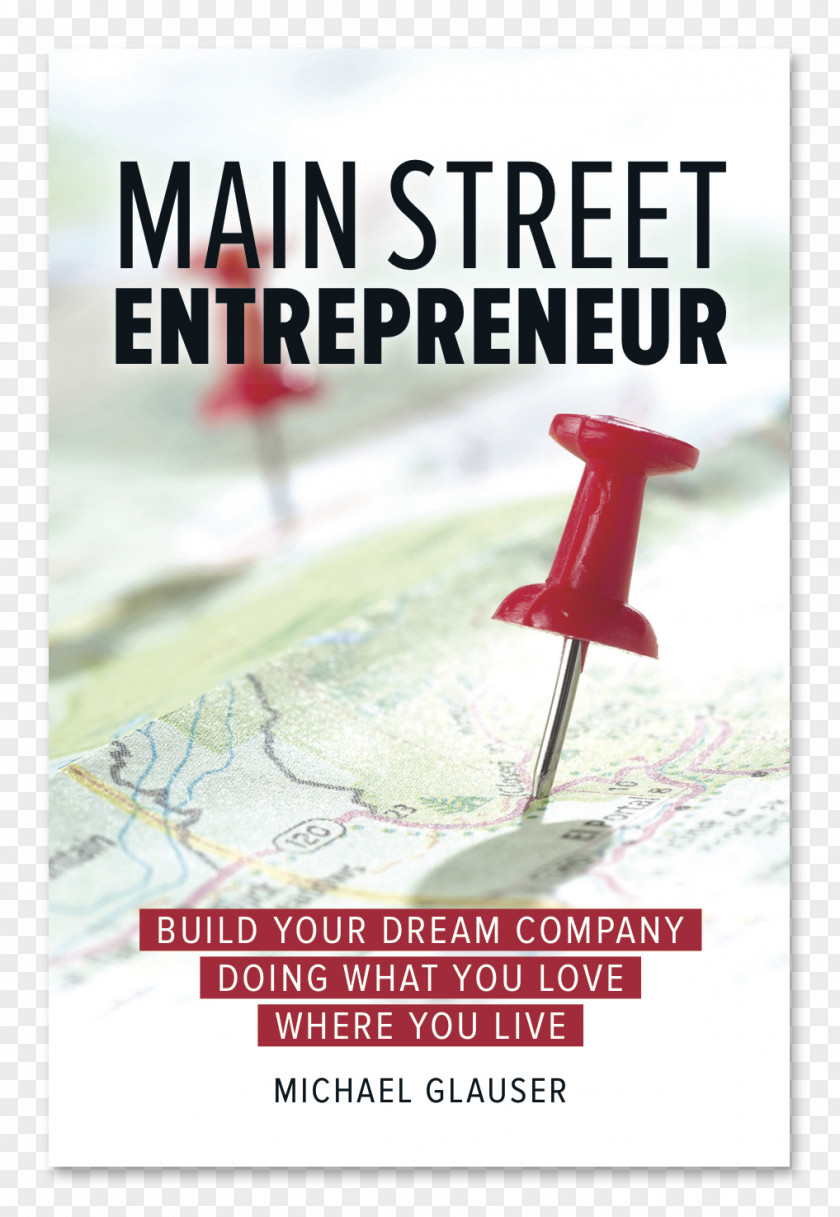 Business Main Street Entrepreneur: Build Your Dream Company Doing What You Love Where Live The $100 Startup Entrepreneurship Essay PNG