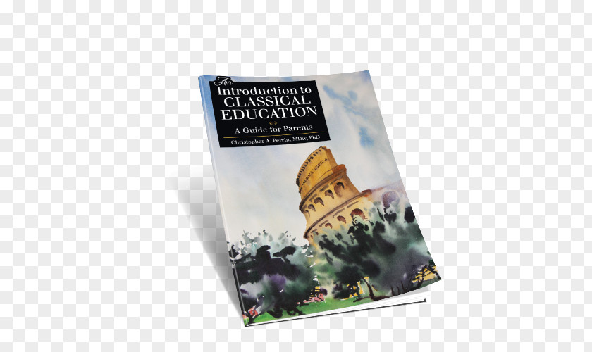 School An Introduction To Classical Education: A Guide For Parents The Academy Education Movement Christian PNG