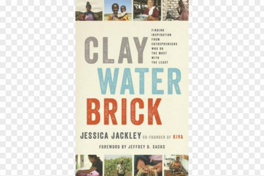 Entrepreneurial Spirit Clay Water Brick: Finding Inspiration From Entrepreneurs Who Do The Most With Least Advertising Hardcover Entrepreneurship Jessica Jackley PNG