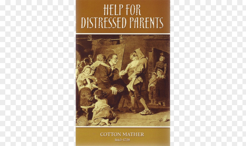 Book Help For Distressed Parents: Or, Counsels [and] Comforts Godly Parents Afflicted With Ungodly Children ... United States Father Author PNG