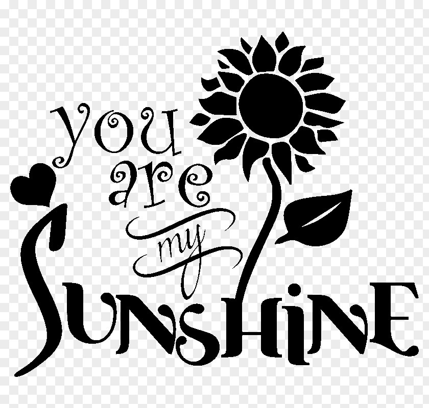 You Are My Sunshine Black And White Graphic Design Visual Arts Clip Art PNG
