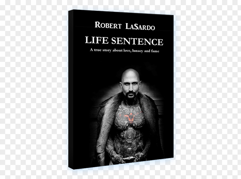 Hollywood Actor Robert LaSardo Life Sentence: A True Story About Love, Lunacy And Fame Flunked Parlor Secrets Of My PNG
