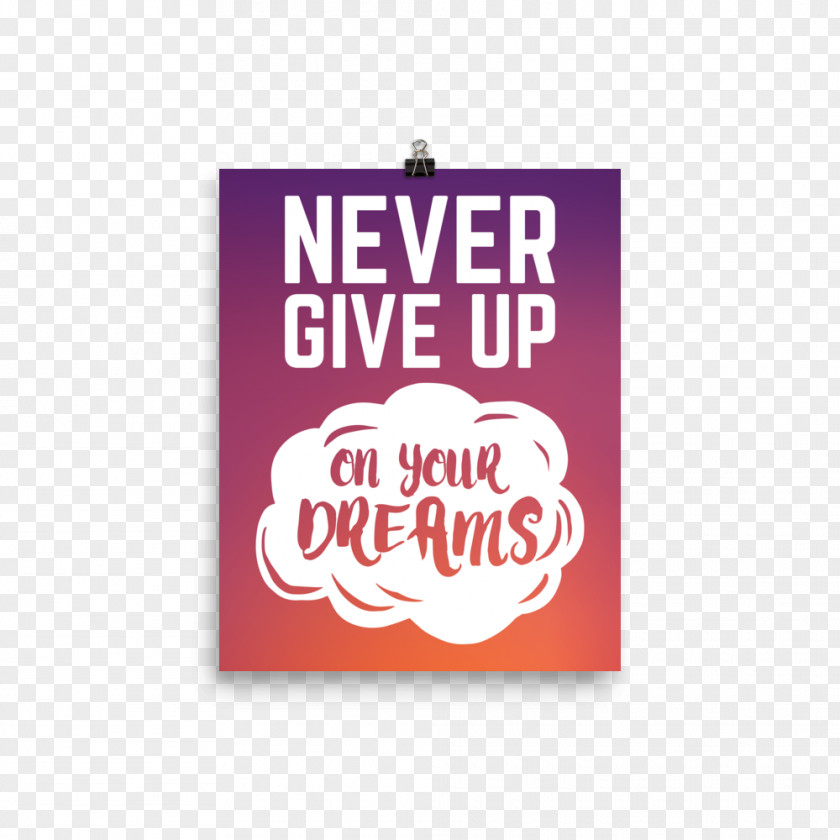 Never Give Up On Your Dreams Motivational Poster YouTube PNG