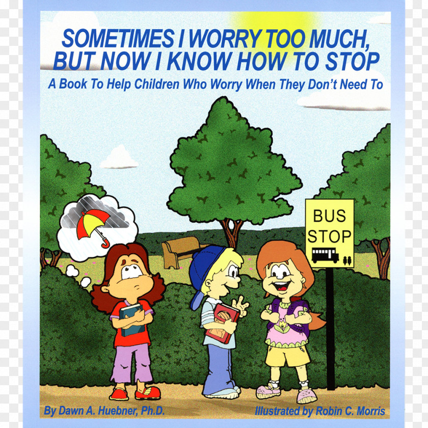 Too Much Work Sometimes I Worry Much, But Now Know How To Stop: A Book Help Children Who When They Don't Need What Do You Anxiety PNG