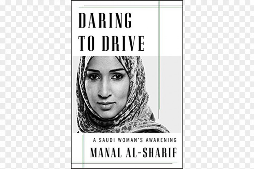 Woman Manal Al-Sharif Daring To Drive: A Saudi Woman's Awakening Arabia Degas And His Model PNG
