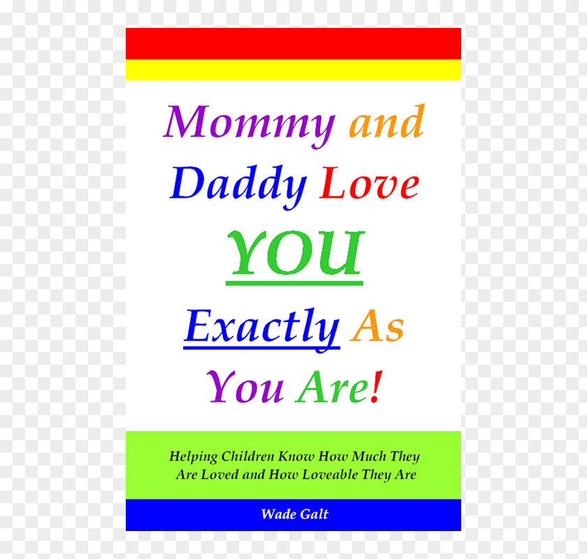 I Love You Dad Mommy And Daddy Exactly As Are! Helping Children Know How Much They Are Loved Loveable Mother Father Happiness PNG