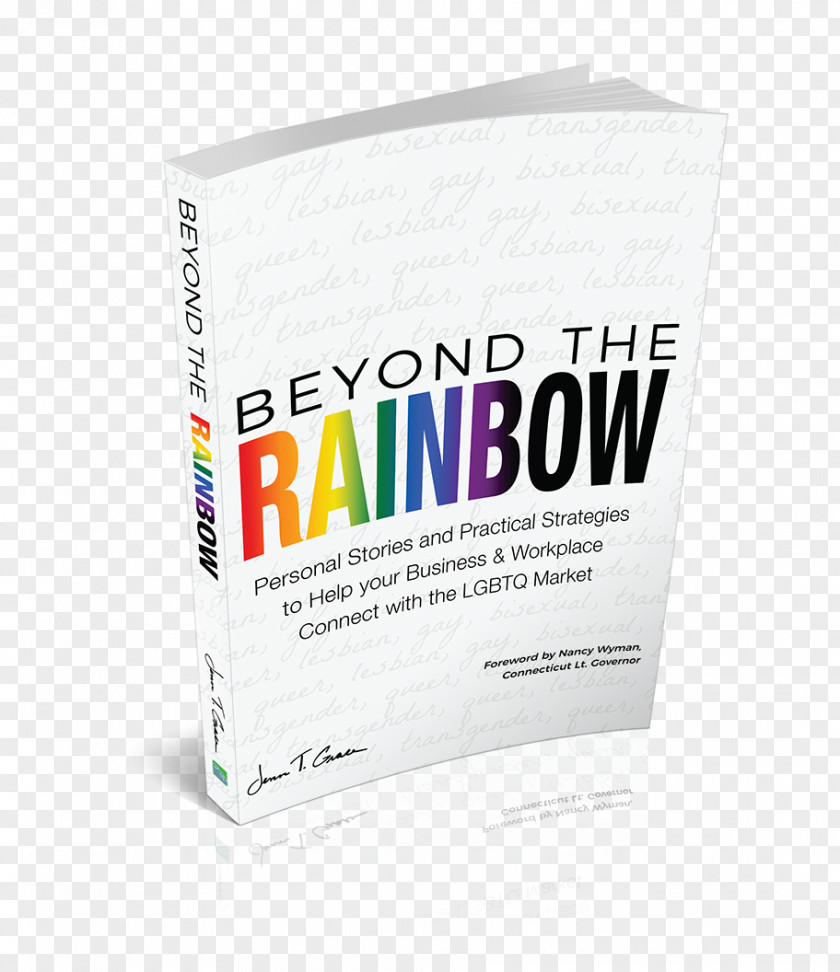 Lgbt Rainbow Beyond The Rainbow: Personal Stories And Practical Strategies To Help Your Business Workplace Connect With LGBTQ Market Brand PNG