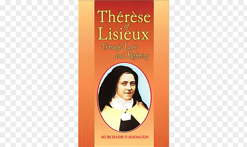 Sainte Therese De Lisieux Of Lisieux: Through Love And Suffering Centering Prayer The Healing Unconscious New Picture Book Saints PNG