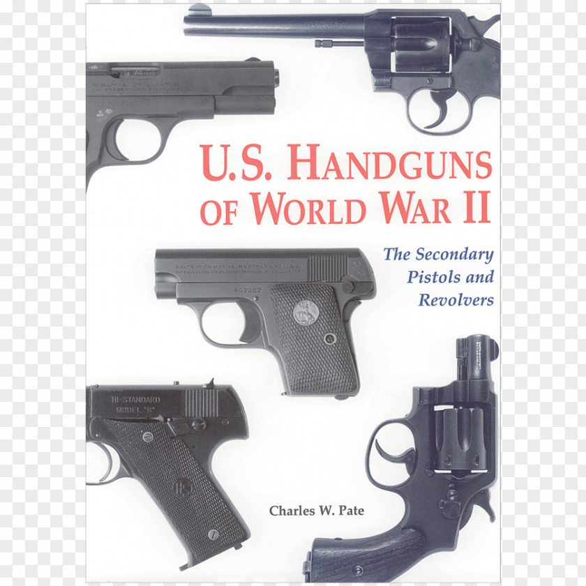 World War Two U.S. Handguns Of II: The Secondary Pistols And Revolvers Trigger Second United States PNG