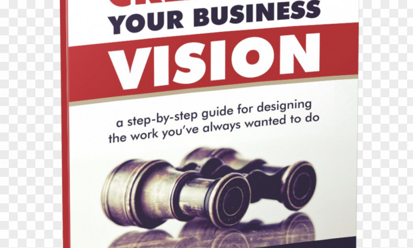 Book Creating Your Business Vision: A Step-by-Step Guide For Designing The Work You've Always Wanted To Do Leadership Challenge Vision E-book PNG