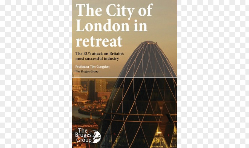 City Of London The Under Threat: EU And Its Attack On Britain's Most Successful Industry European Union Financial Services Politics United Kingdom PNG