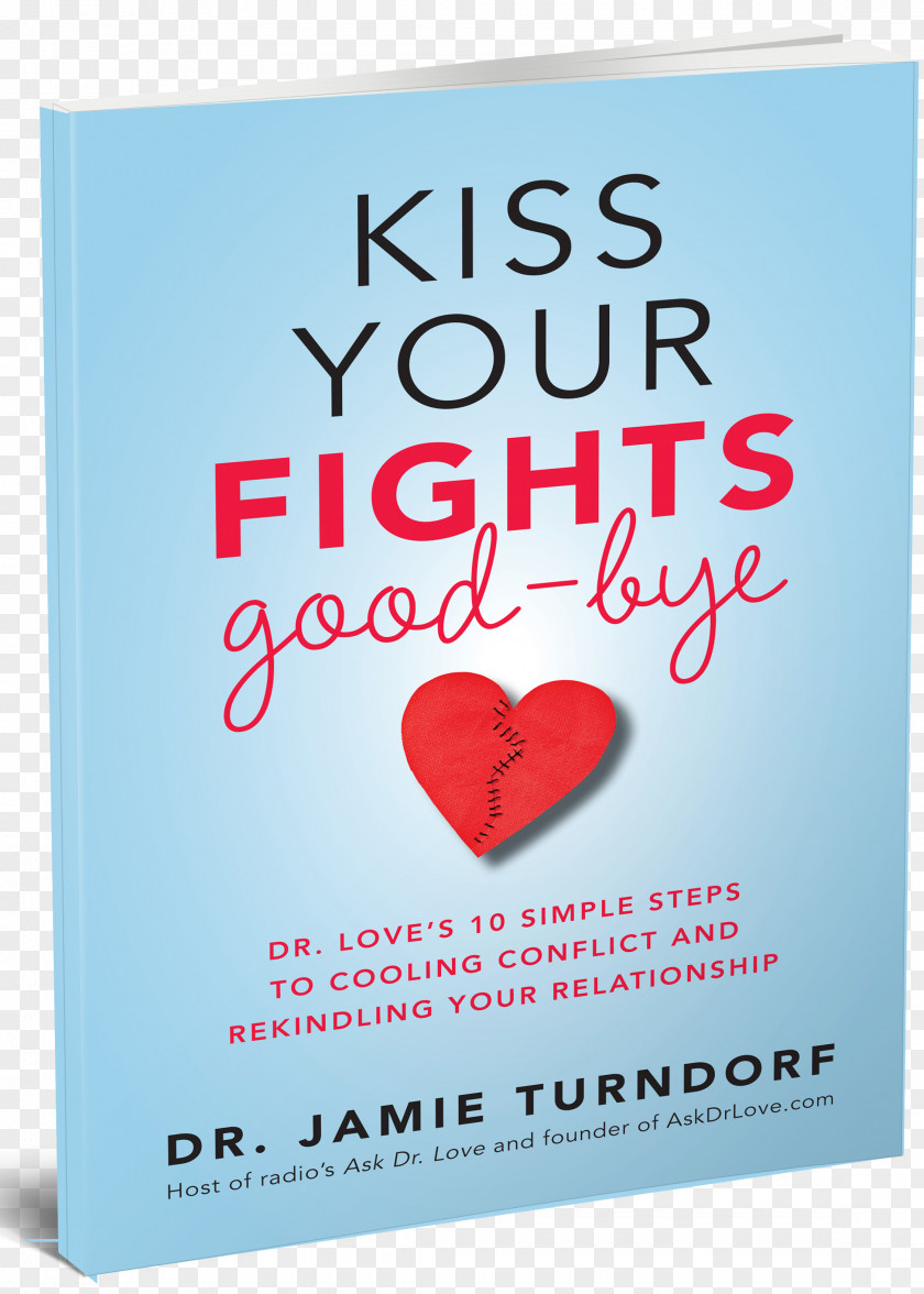 Kiss Your Fights Good-bye: Dr. Love's 10 Simple Steps To Cooling Conflict And Rekindling Relationship Book Amazon.com PNG