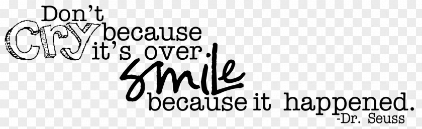 Motivational Quote Quotation Dr. Seuss's Beginner Book Collection Don't Cry Because It's Over. Smile It Happened. Author Writer PNG