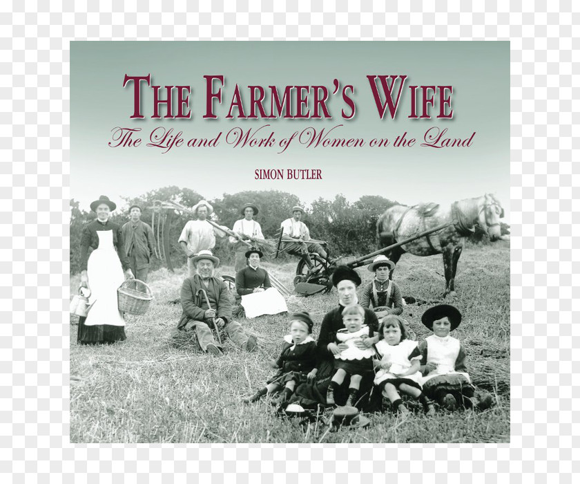 Old Farmers Day The Farmer's Wife: Life And Work Of Women On Land Goodbye Friend: A Sad Farewell To Working Horse Agriculture PNG