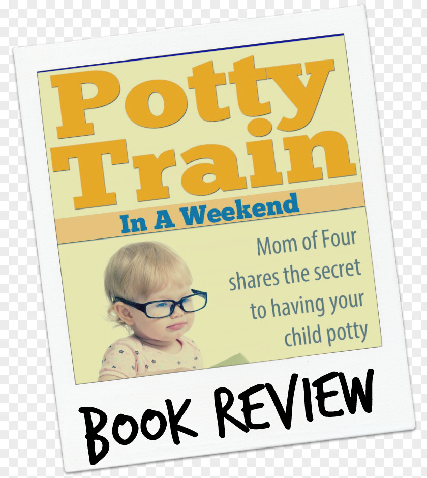 Child Potty Train In A Weekend: Mom Of Four Shares The Secrets To Having Your Trained Weekend Toilet Training 3 Day Paper PNG