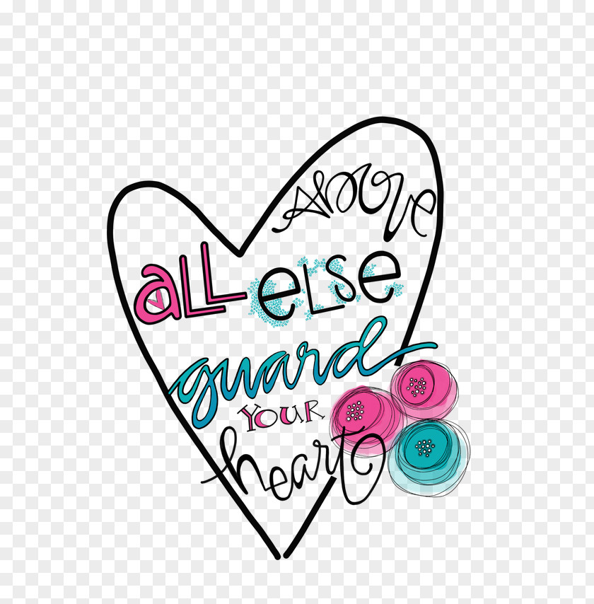 Above All Else Guard Your Heart Posters Clip Art Product Logo Cut Flowers PNG