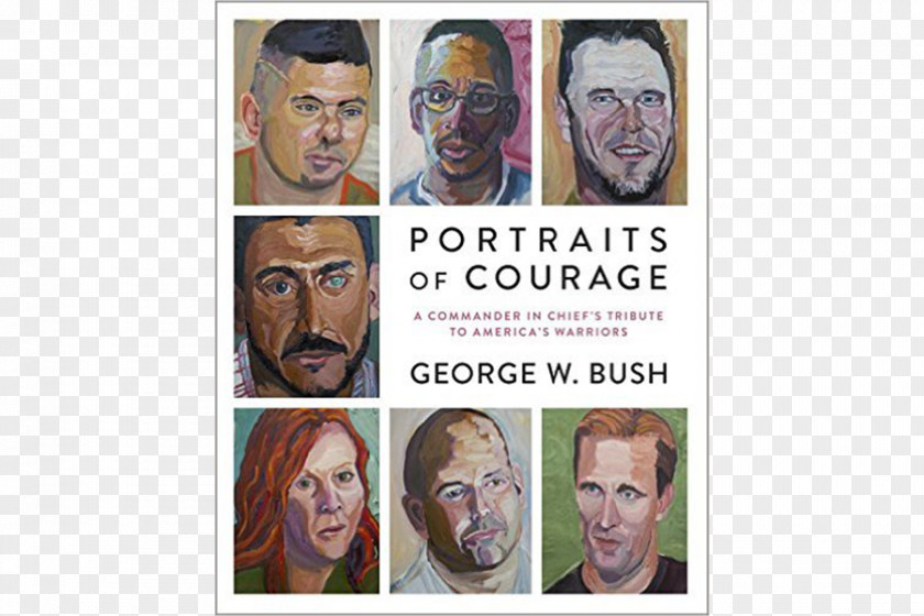 Bill Clinton George W. Bush Presidential Center Portraits Of Courage: A Commander In Chief's Tribute To America's Warriors United States Profiles Courage PNG