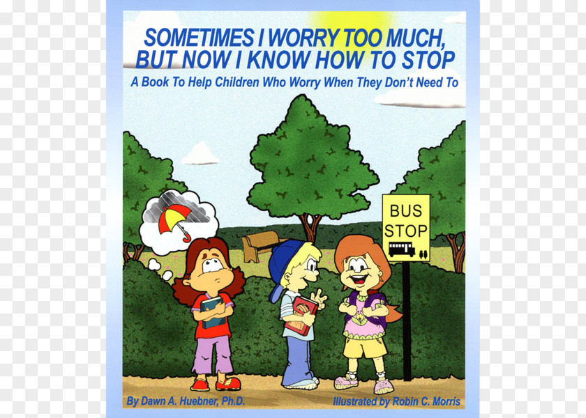 Too Much Work Sometimes I Worry Much, But Now Know How To Stop: A Book Help Children Who When They Don't Need What Do You Amazon.com Anxiety PNG