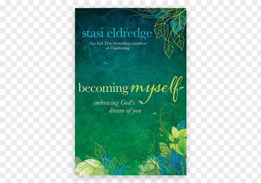 Dream Becoming Myself: Embracing God's Of You Are Captivating: Celebrating A Mother's Heart Myself 8-Session Study Guide: PNG