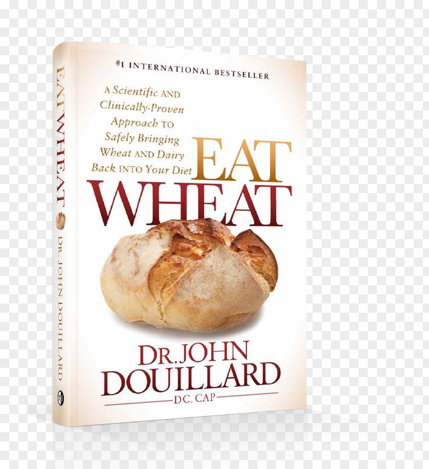 John Douillard Eat Wheat: A Scientific And Clinically-Proven Approach To Safely Bringing Wheat Dairy Back Into Your Diet The Restaurant Diet: How Out Every Night Still Lose Weight Food Eating PNG