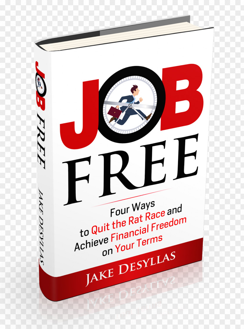 Book Job Free: Four Ways To Quit The Rat Race And Achieve Financial Freedom On Your Terms Independence PNG