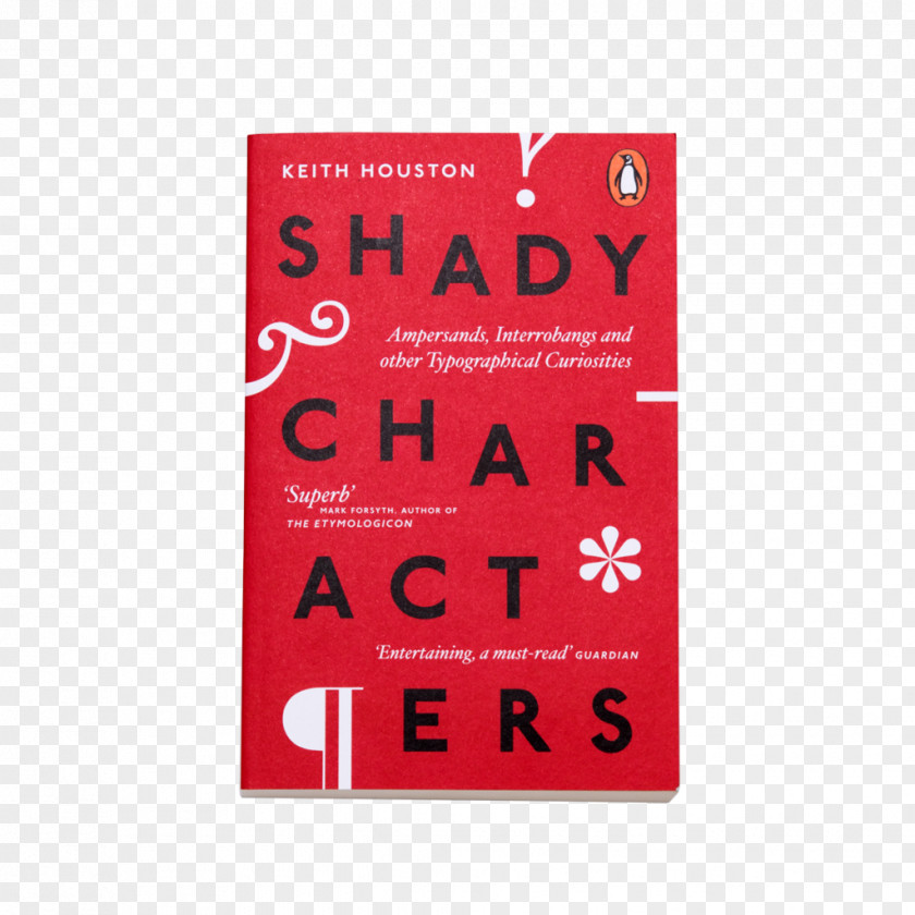 Character Material Shady Characters: Ampersands, Interrobangs And Other Typographical Curiosities The Secret Life Of Punctuation, Symbols, Marks Font Characters By Keith Houston PNG
