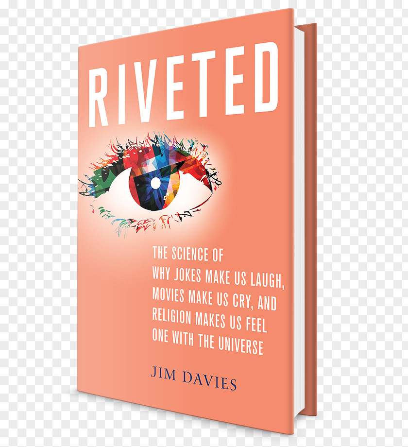 Jim Thompson Riveted: The Science Of Why Jokes Make Us Laugh, Movies Cry, And Religion Makes Feel One With Universe Winning Great By Choice Amazon.com PNG