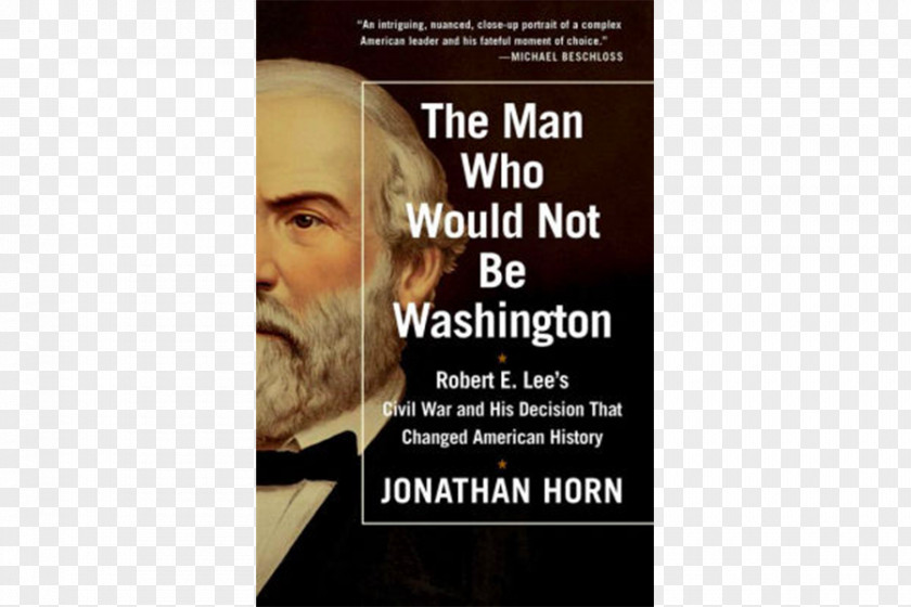 United States The Man Who Would Not Be Washington: Robert E. Lee's Civil War And His Decision That Changed American History Stonewall Jackson PNG